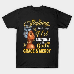 Stepping Into My 41st Birthday With God's Grace & Mercy Bday T-Shirt